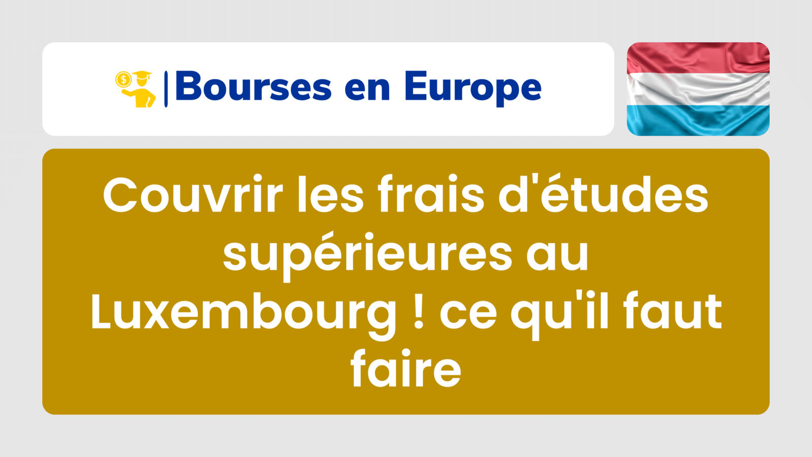 Couvrir les frais d'études supérieures au Luxembourg ! ce qu'il faut faire