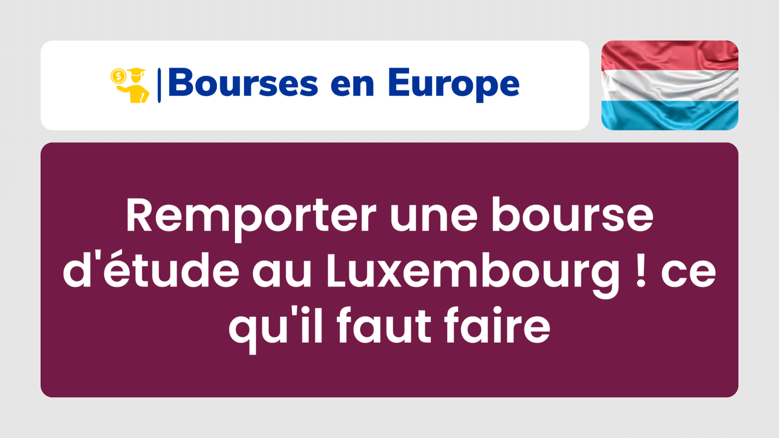 Remporter une bourse d'étude au Luxembourg ! ce qu'il faut faire