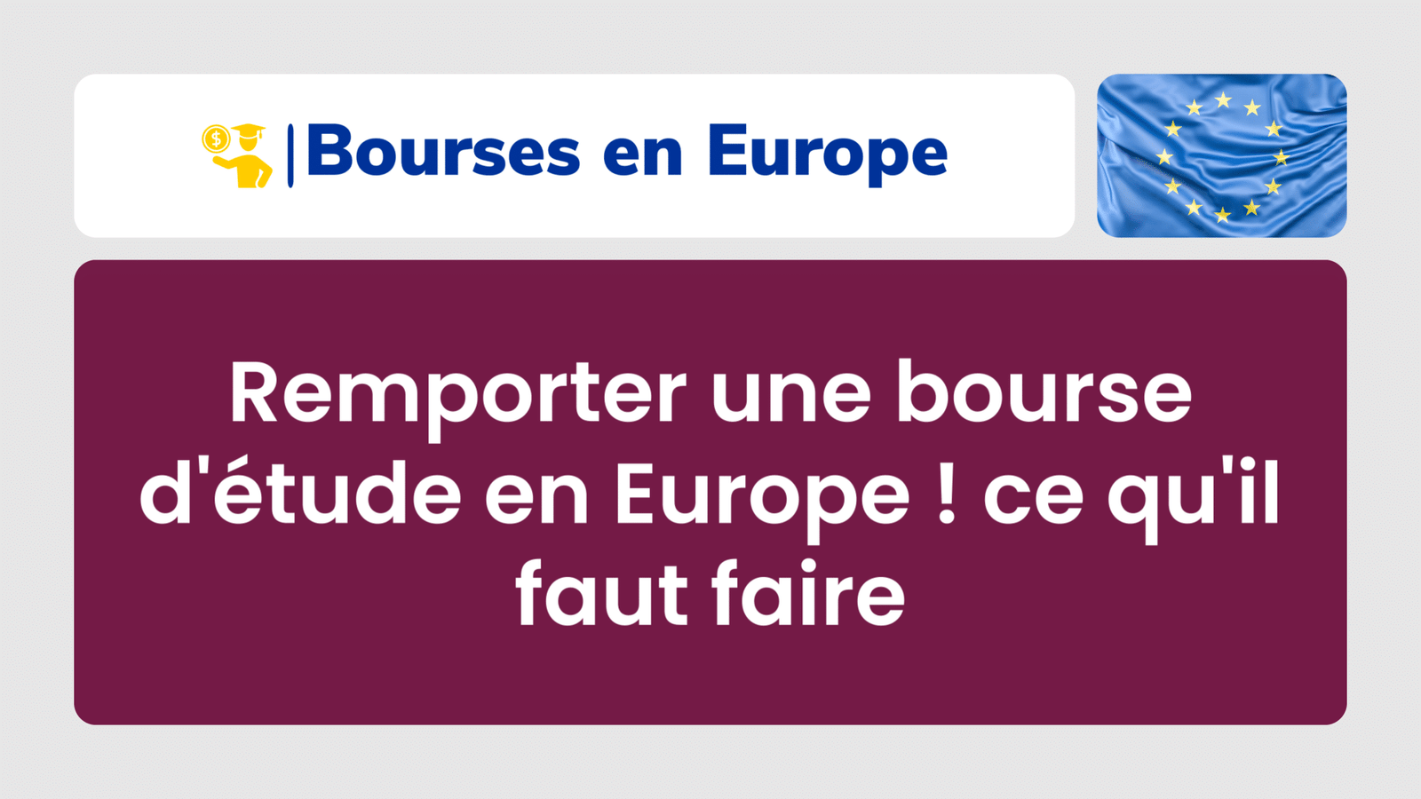 Remporter une bourse d'étude en Europe ! ce qu'il faut faire
